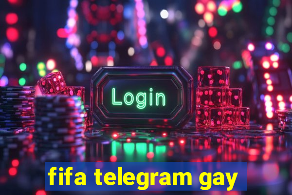 fifa telegram gay